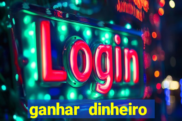 ganhar dinheiro jogando na internet