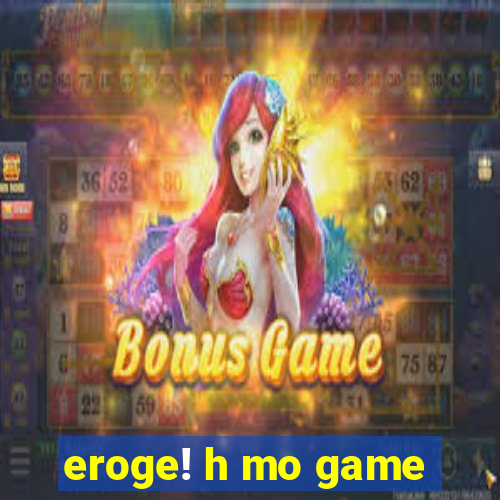 eroge! h mo game