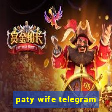 paty wife telegram