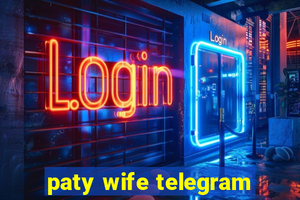 paty wife telegram