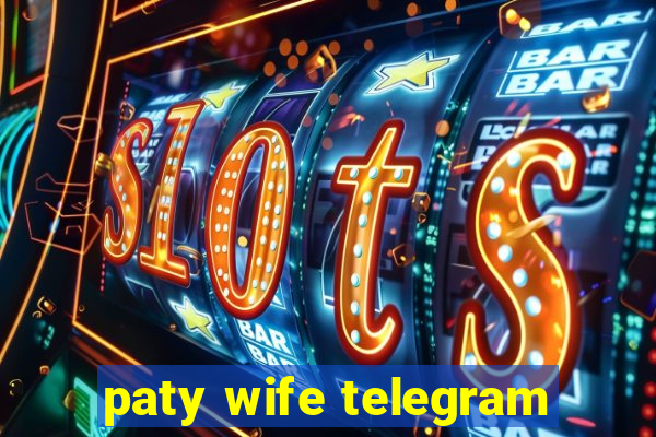 paty wife telegram