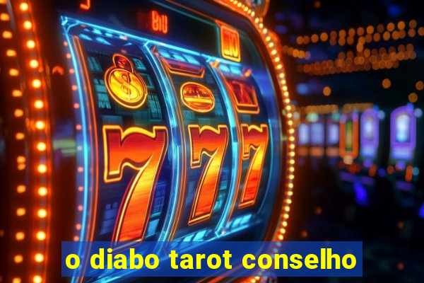 o diabo tarot conselho