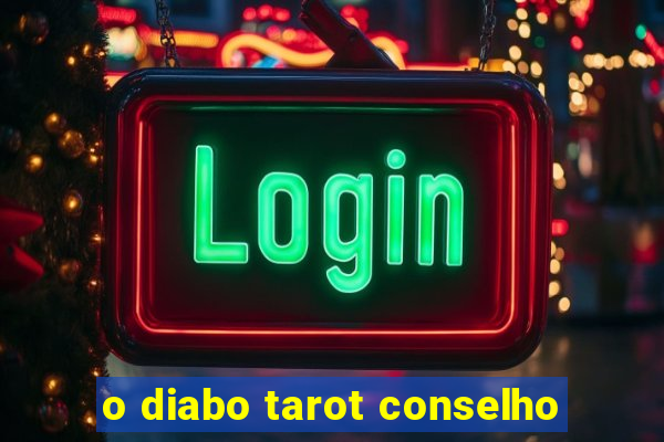 o diabo tarot conselho