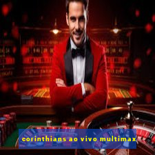 corinthians ao vivo multimax