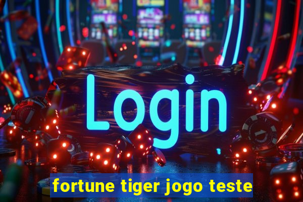 fortune tiger jogo teste