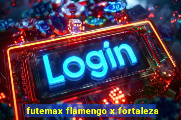 futemax flamengo x fortaleza