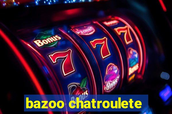 bazoo chatroulete