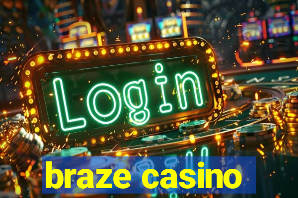 braze casino