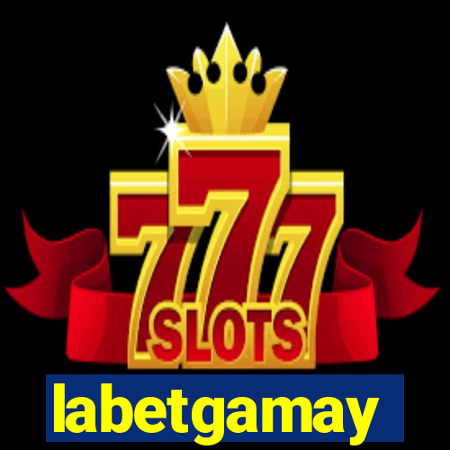 labetgamay