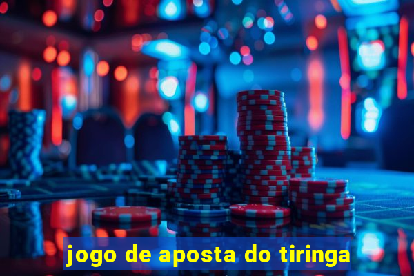 jogo de aposta do tiringa