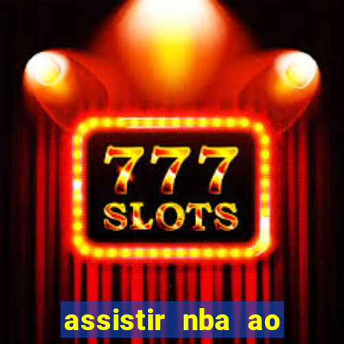 assistir nba ao vivo multicanais