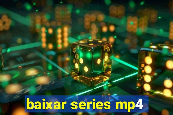 baixar series mp4