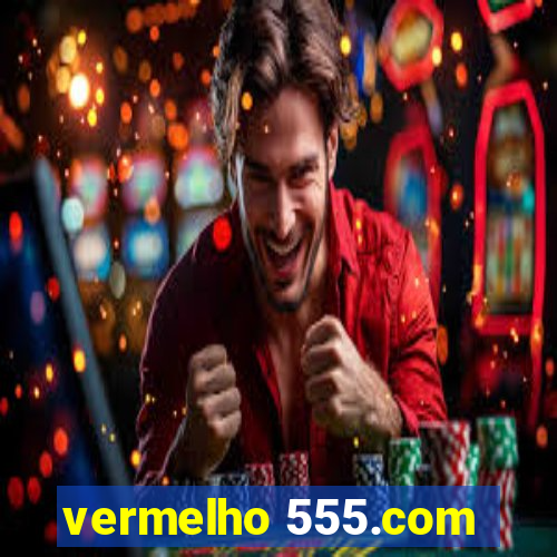 vermelho 555.com