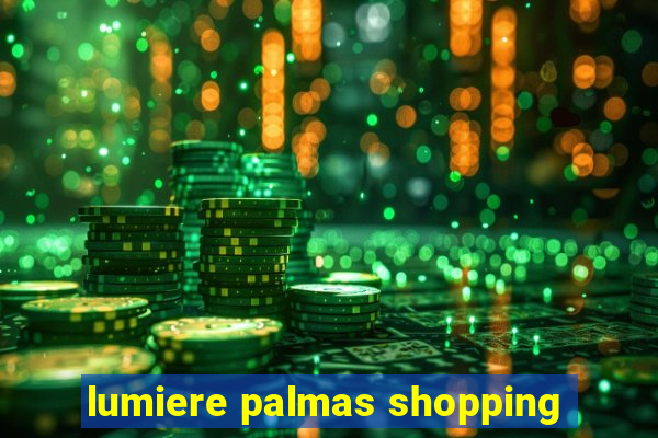 lumiere palmas shopping