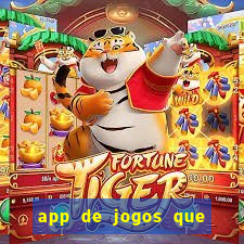 app de jogos que ganha dinheiro de verdade