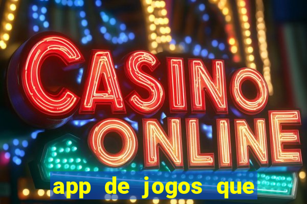 app de jogos que ganha dinheiro de verdade