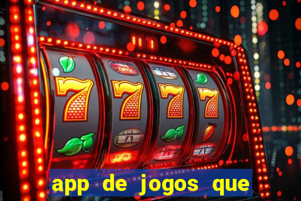 app de jogos que ganha dinheiro de verdade