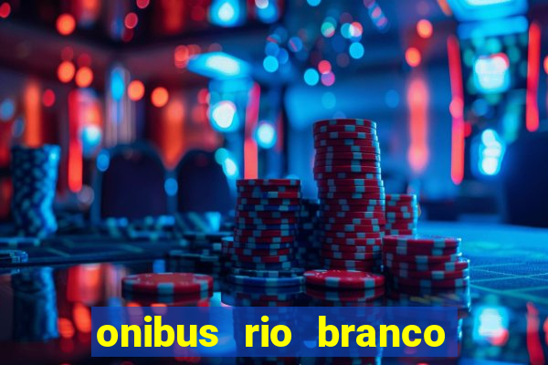 onibus rio branco porto velho