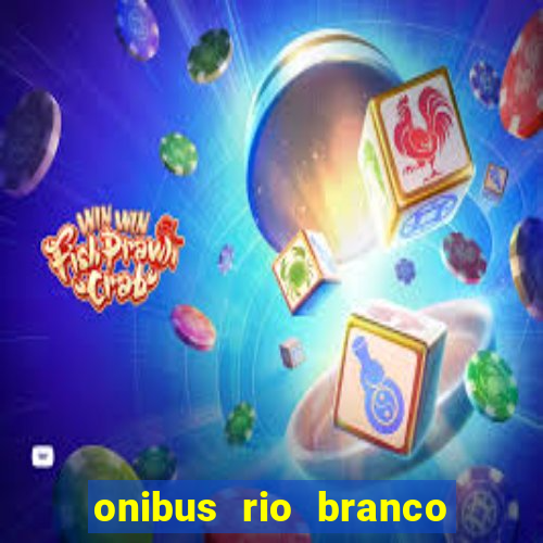 onibus rio branco porto velho