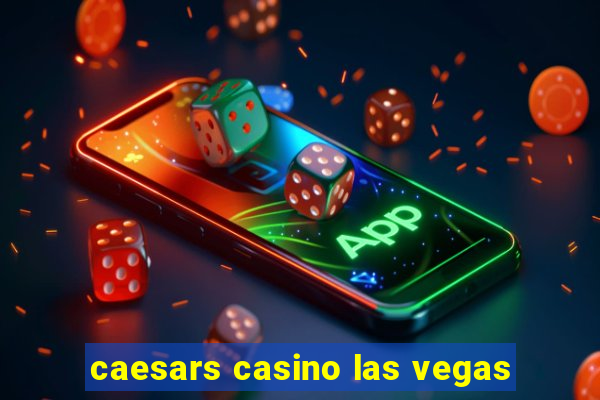 caesars casino las vegas