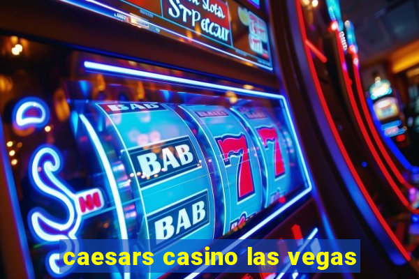 caesars casino las vegas