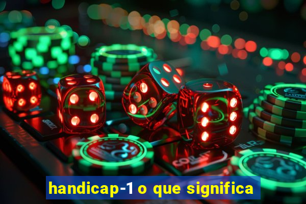 handicap-1 o que significa