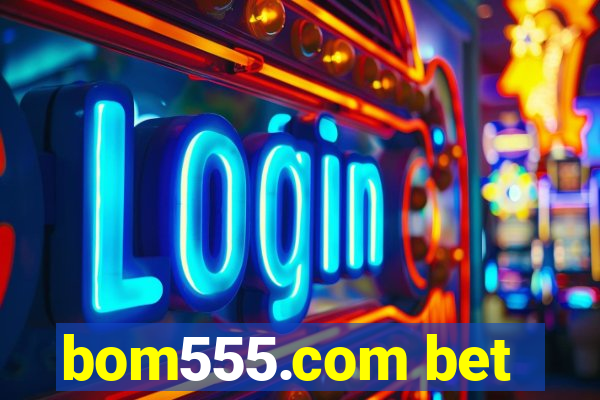 bom555.com bet