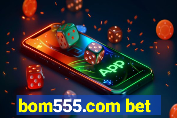 bom555.com bet