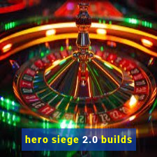 hero siege 2.0 builds