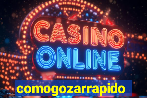 comogozarrapido
