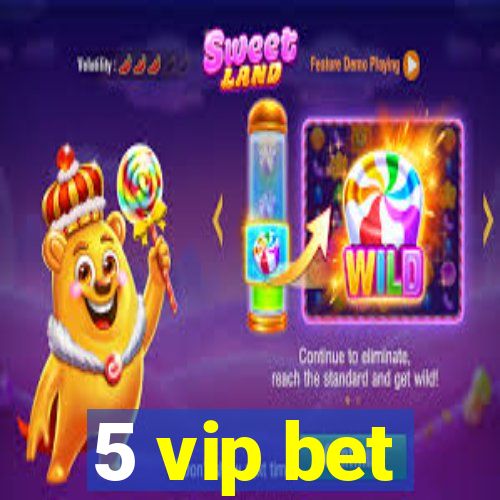 5 vip bet