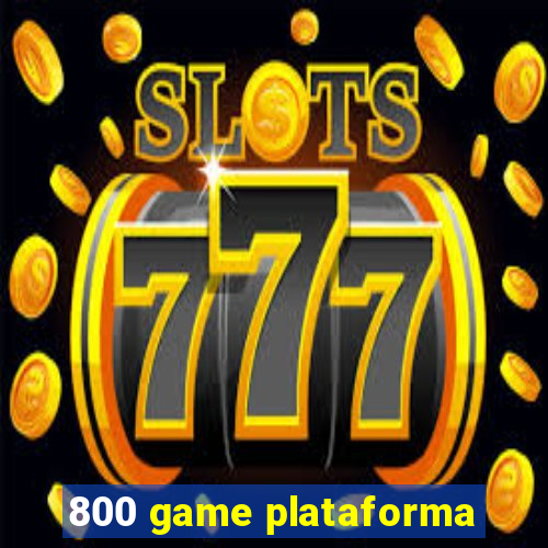 800 game plataforma