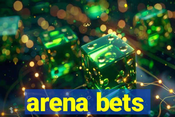 arena bets