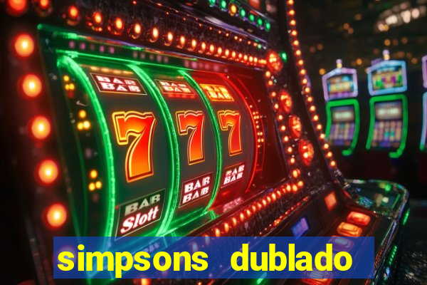 simpsons dublado assistir online