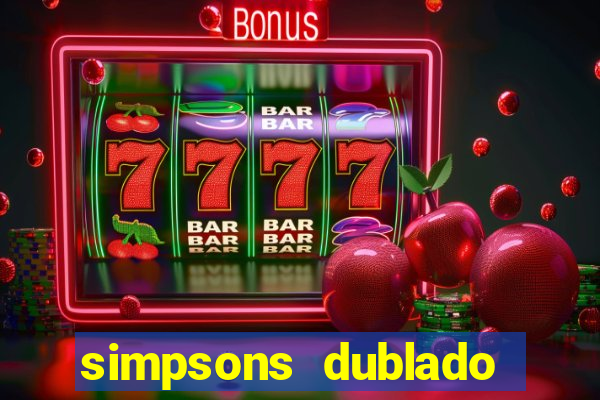 simpsons dublado assistir online