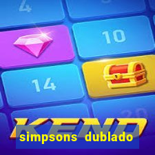 simpsons dublado assistir online