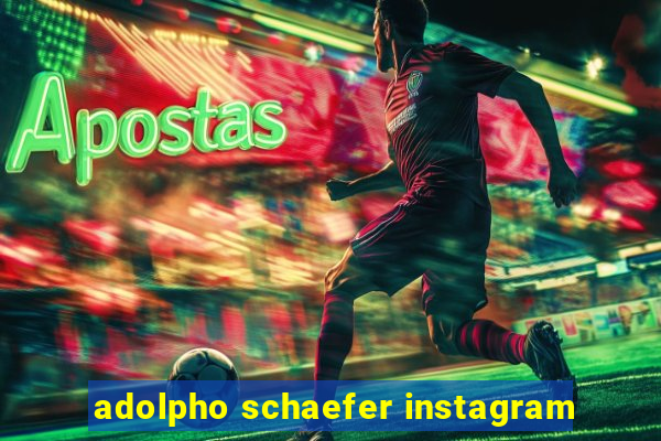 adolpho schaefer instagram