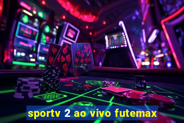 sportv 2 ao vivo futemax