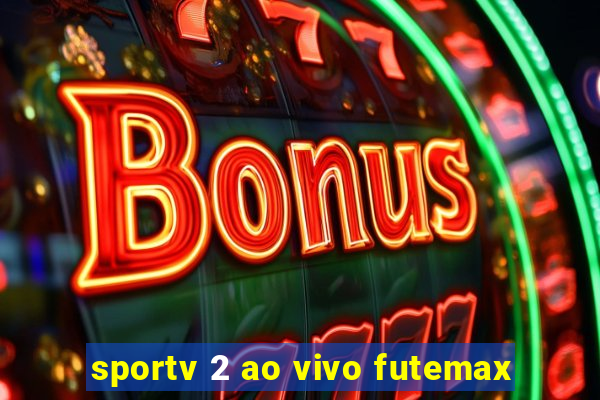 sportv 2 ao vivo futemax