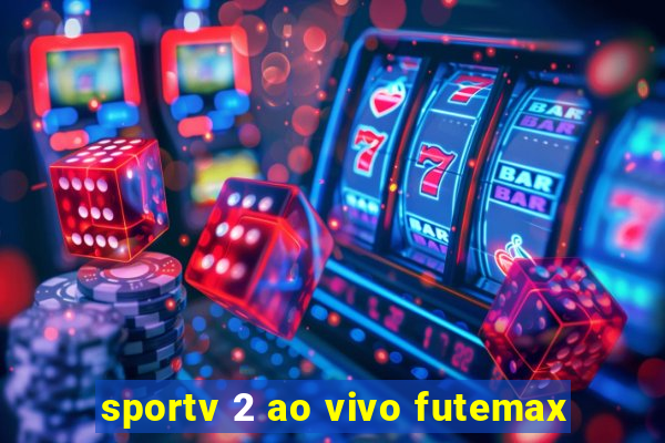 sportv 2 ao vivo futemax