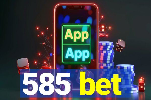 585 bet