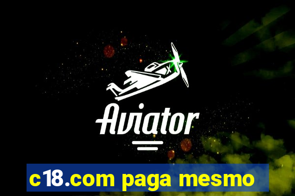 c18.com paga mesmo