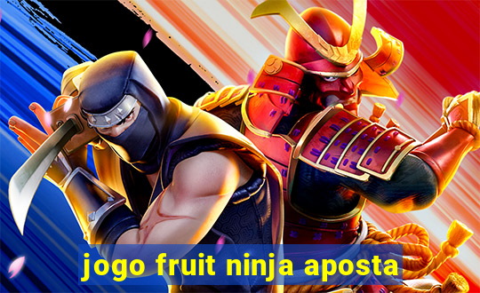 jogo fruit ninja aposta