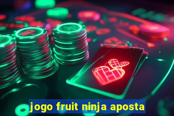 jogo fruit ninja aposta