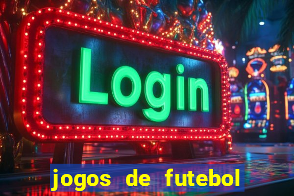 jogos de futebol com dinheiro infinito