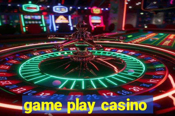 game play casino