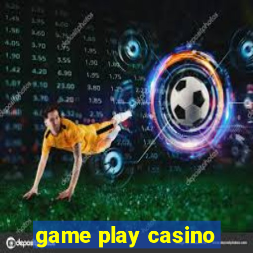 game play casino