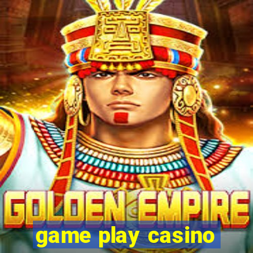 game play casino