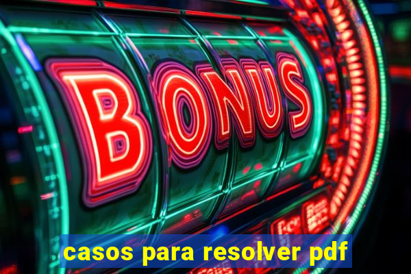 casos para resolver pdf