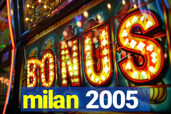 milan 2005